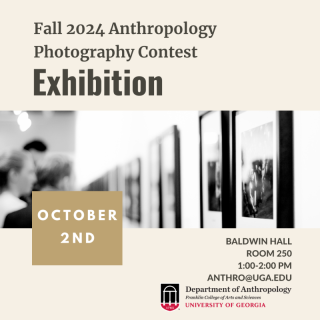 Beige Minimalist Grayscale Photography Exhibition flyer. Black text says "Fall 2024 Anthropology  Photography Contest Exhibition, Baldwin Hall Room 250 1:00-2:00 pm anthro@uga.edu, October 2nd"